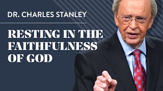 Resting in the Faithfulness of God – Dr Charles Stanley [upl. by Hairej]