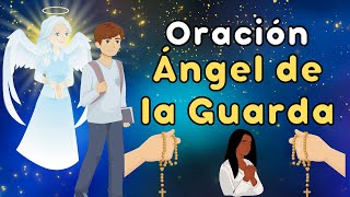 ORACIÓN AL ANGEL DE LA GUARDA PARA NUESTRA PROTECCIÓN [upl. by Eittah]