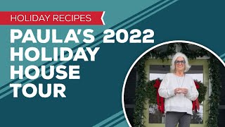 Holiday Cooking amp Baking Recipes Paula’s 2022 Holiday House Tour [upl. by Paula]