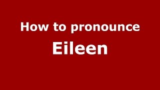 How to pronounce Eileen American EnglishUS  PronounceNamescom [upl. by Particia700]