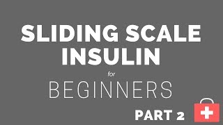 Sliding Scale Insulin Basics  Adjusting Insulin Dosage  Part 2 [upl. by Enahpad]