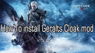 How To Install Geralt Cloak The Witcher 3 Wild Hunt Mod [upl. by Aklam]