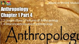 Anthropology Chapter 1  Part 4   Unique Basic Features of Anthropology amp Misconceptions [upl. by Bac]