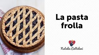 PASTA FROLLA  Ricetta classica per crostata  Natalia Cattelani [upl. by Adleme]