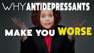 Why Antidepressants Make You Feel Worse  At First [upl. by Annawat]