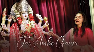 Jai Ambe Gauri  Maa Ambe Aarti  Maanya Arora [upl. by Ellenoj192]