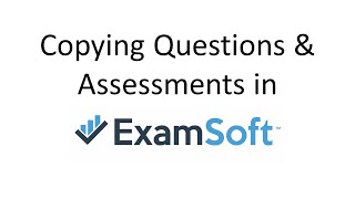 Copying Questions amp Assessments in ExamSoft [upl. by Audly]