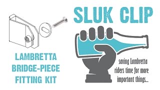 SLUK CLIP  easyfit Lambretta bridgepiece fixing kit NO DRILLING [upl. by Atal]