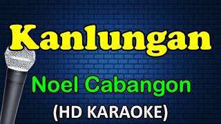 KANLUNGAN  Noel Cabangon HD Karaoke [upl. by Awahsoj]