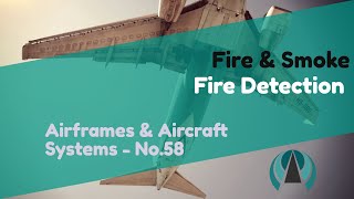 Fire Detection  Fire amp Smoke  Airframes amp Aircraft Systems 58 [upl. by Franciscka441]