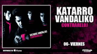 KATARRO VANDALIKO 06  Viernes [upl. by Yht]