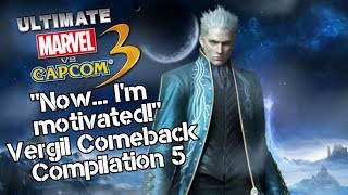 quotNow Im Motivatedquot Vergil Comeback Compilation 5  UMvC3 [upl. by Zora]