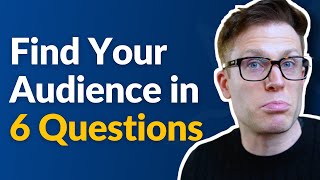 How To Find Your Target Audience in 6 Questions [upl. by Nylaras732]