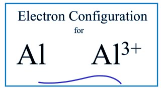 Al 3 Electron Configuration Aluminum Ion [upl. by Neelhsa]