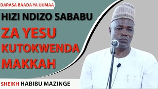 HIZI NDIZO SABABU ZA YESU KUTOKWENDA MAKKAH SHEIKH HABIBU MAZINGE [upl. by Llered]