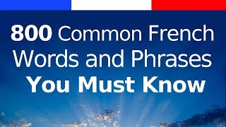 800 Common French Words and Phrases You Must Know [upl. by Flanigan]