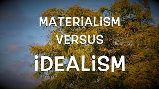 Materialism versus Idealism [upl. by Barra]