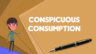 What is Conspicuous consumption Explain Conspicuous consumption Define Conspicuous consumption [upl. by Atniuqal630]