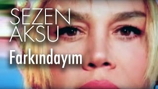 Sezen Aksu  Farkındayım Official Video [upl. by Weslee926]