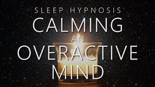 Sleep Hypnosis for Calming An Overactive Mind [upl. by Nuahsyar]