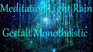 Gestalt Monotheistic Deity PhysiologyMeditationLight Rain [upl. by Tahmosh]