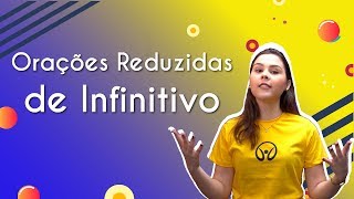 Orações Reduzidas de Infinitivo  Brasil Escola [upl. by Packton]