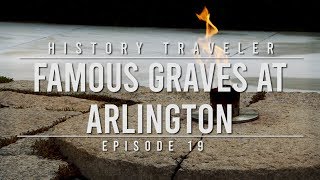 FAMOUS GRAVES at Arlington  History Traveler Episode 19 [upl. by Onida]