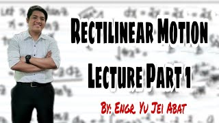 Rectilinear Motion Lecture Part 1Rectilinear Motion Lecture Part 1 [upl. by Wendin]