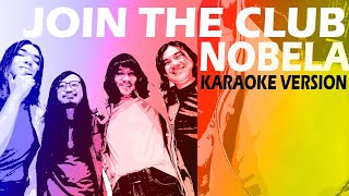 NOBELA  JOIN THE CLUB Karaoke Version [upl. by Akemal]