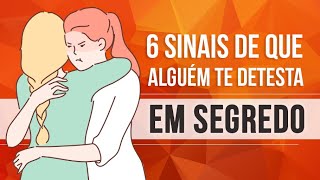 6 SINAIS DE QUE ALGUÉM TE DETESTA EM SEGREDO [upl. by Bunni]