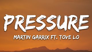 Martin Garrix  Pressure Lyrics feat Tove Lo [upl. by Bret]