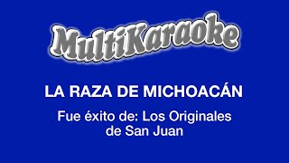 La Raza De Michoacán  Multikaraoke  Fue Éxito De Originales De San Juan [upl. by Rumit]