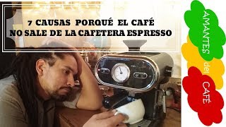 7 causas porque no sale el café de la cafetera espresso [upl. by Celisse]