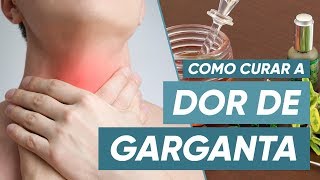 7 Remédios Caseiros para a DOR DE GARGANTA [upl. by Efinnej]