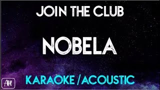 Join The Club  Nobela KaraokeAcoustic Instrumental [upl. by How]