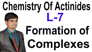 L7  Bsc 2nd  Chemistry of Actinides  Formation of complexes  Reactivity  Examples  Julana [upl. by Mitchell]