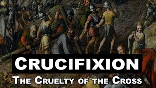 Crucifixion The Cruelty of the Cross [upl. by Ddet]