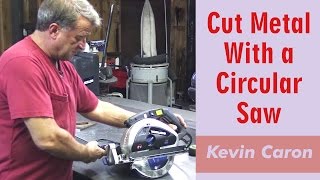 How to Cut Metal With A Circular Saw  Kevin Caron [upl. by Lesna]