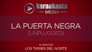 Karaokanta  Los Tigres del Norte  La puerta negra   Unplugged [upl. by Einahteb]