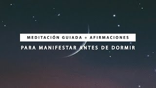 Meditación Guiada con Afirmaciones para Manifestar Antes de Dormir 🌙 MEDITACIÓN NOCTURNA [upl. by Enttirb148]