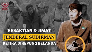 DIKEPUNG BELANDA Inilah Kesaktian amp Jimat Jenderal Sudirman [upl. by Nnayecats]