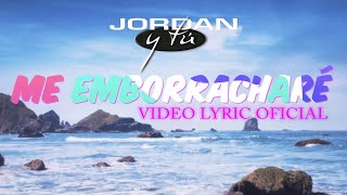 JORDAN  Me emborracharé Video Lyric Oficial wwwjordanoficialcom [upl. by Tandy557]