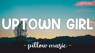 Billy Joel  Uptown Girl Lyrics [upl. by Bekelja]