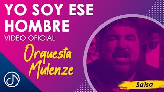 Yo Soy Ese HOMBRE 👨🏻  Orquesta Mulenze Video Oficial [upl. by Frederiksen]