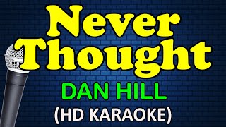 NEVER THOUGHT  Dan Hill HD Karaoke [upl. by Nuawtna]