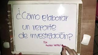 ¿Cómo hacer un reporte de investigación [upl. by Anura766]