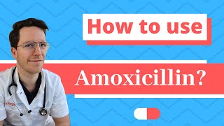 How and When to use Amoxicillin  Doctor Explains [upl. by Lanrev144]