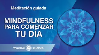 Meditación Guiada Mindfulness para comenzar tu día  Mindful Science [upl. by Yi545]