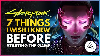 7 Things I Wish I Knew Before Starting Cyberpunk 2077 [upl. by Karrie778]