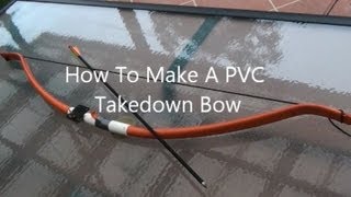 Make A PVC Takedown Bow REALLY POWERFULL [upl. by Neeluj]